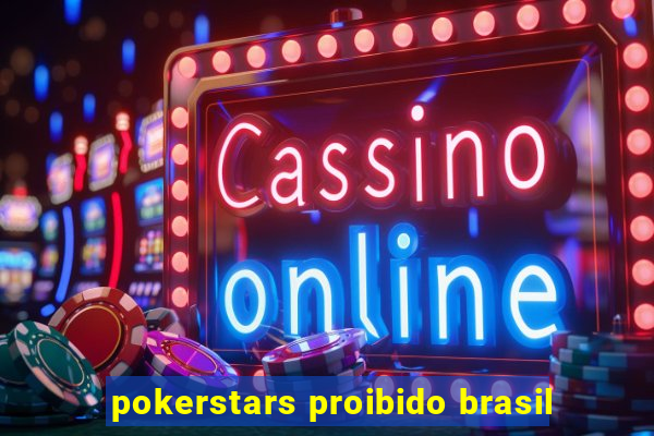 pokerstars proibido brasil